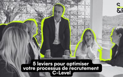 Recruter un dirigeant : 5 leviers pour optimiser votre processus de recrutement grâce à l’Executive Search
