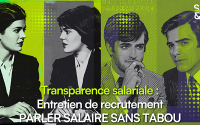 PARLER SALAIRE SANS TABOU : Intégrer la transparence salariale dans vos processus de recrutement.