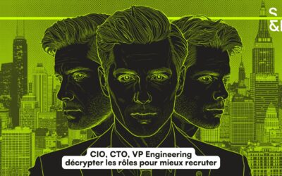CIO, CTO, VP Engineering : décrypter les rôles du leadership pour mieux recruter