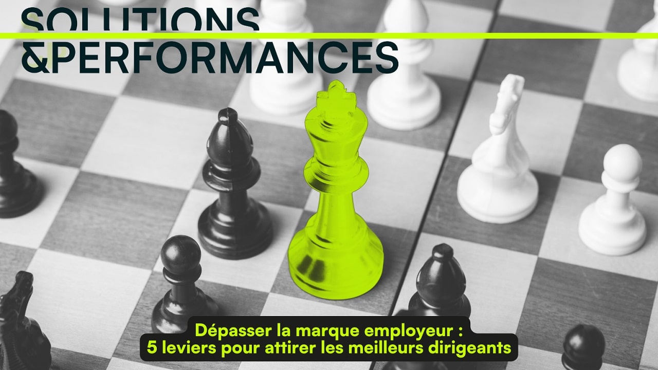 depasser-marque-employeur-5-leviers-pour-attirer-meilleurs-dirigeants-recrutement-c-level-solutions-performances depasser-marque-employeur-5-leviers-pour-attirer-meilleurs-dirigeants-recrutement-c-level-solutions-performances